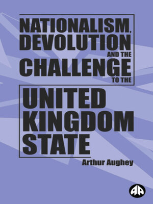 cover image of Nationalism, Devolution and the Challenge to the United Kingdom State